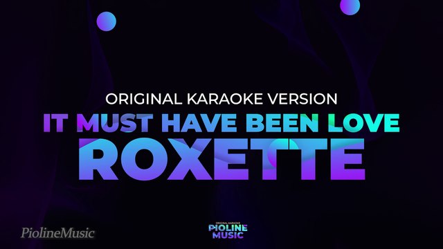 Roxette - It Must Have Been Love (Original Karaoke Version)