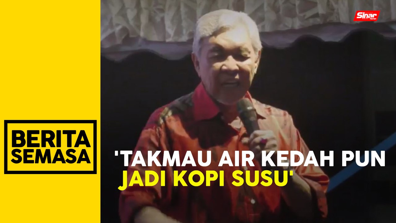 Isu air di Kedah selesai jika Kerajaan Perpaduan menang PRN - Zahid