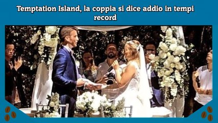 Temptation Island, la coppia si dice addio in tempi record
