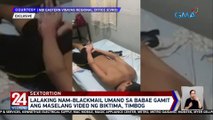 Lalaking nam-blackmail umano sa babae gamit ang maselang video ng biktima, timbog | 24 Oras Weekend