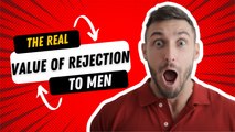 Relationship Tips: The Real Value of Rejection