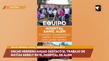 Oscar Herrera Ahuad destacó el trabajo de Matías Sebely en el hospital de Alem