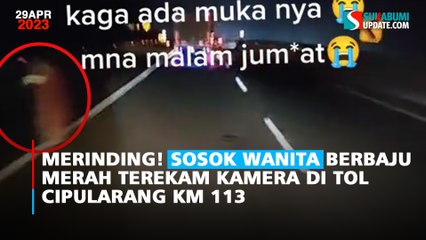 Merinding! Sosok Wanita Berbaju Merah Terekam Kamera di Tol Cipularang KM 113