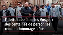 Fillette tuée dans les Vosges : des centaines de personnes rendent hommage à Rose