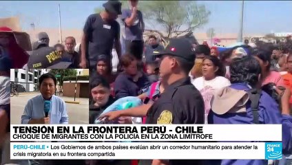 Informe desde Lima: choques entre Policía y migrantes en frontera con Chile