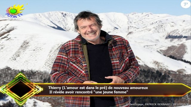 Thierry (L'amour est dans le pré) de nouveau amoureux Il révèle avoir rencontré une jeune femme