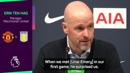 'He surprised us' - Ten Hag praises Villa progression under Unai Emery