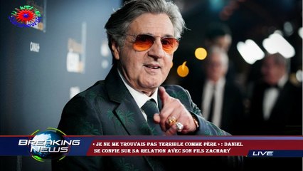 « Je ne me trouvais pas terrible comme père » : Daniel  se confie sur sa relation avec son fils Zach