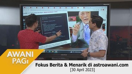 AWANI Pagi: Berita tumpuan & menarik di astroawani.com [30 April 2023]