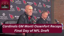 Cardinals GM Monti Ossenfort Recaps Final Day of NFL Draft
