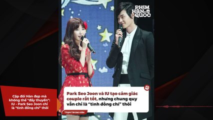 Cặp đôi Hàn đẹp mà không thể "đẩy thuyền": IU - Park Seo Joon chỉ là "tình đồng chí" thôi | Điện Ảnh Net