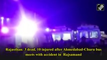 Rajasthan: 3 dead, 10 injured after Ahmedabad-Churu bus accident