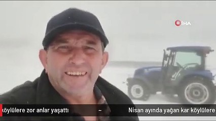 Nisan ayında yağan kar köylülere zor anlar yaşattı