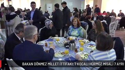 BAKAN DÖNMEZ MİLLET İTTİFAKI; 7 KOCALI HÜRMÜZ MİSALİ 7 AYRI SES