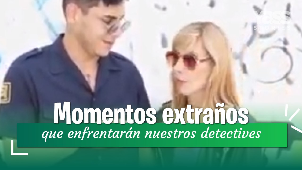 Momentos extraños que enfrentarán nuestros detectives