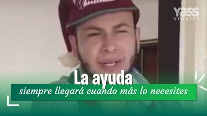 La ayuda siempre llegará cuando más lo necesites