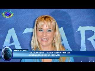 « Je culpabilise » : Élodie Gossuin cash sur  quotidien de mère de 4 enfants