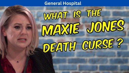 General Hospital:The Maxie Jones Death Curse - Whos Died From It?