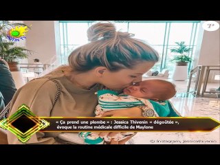 « Ça prend une plombe » : Jessica Thivenin « dégoûtée »,  évoque la routine médicale difficile de Ma