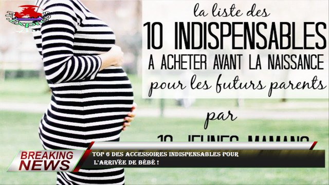Top 6 des accessoires indispensables pour l'arrivée de bébé !