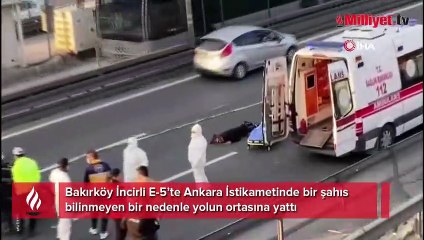 E-5 bir şahıs yolun ortasına yattı