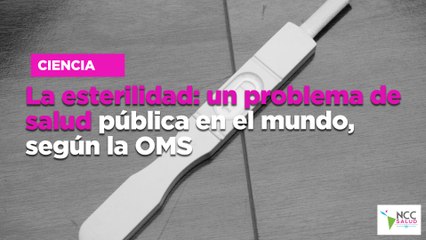 La esterilidad: un problema de salud pública en el mundo, según la OMS