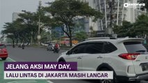 Jelang Aksi May Day, Lalu Lintas di Jakarta Masih Lancar