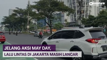 Jelang Aksi May Day, Lalu Lintas di Jakarta Masih Lancar