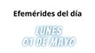 EFEMÉRIDES | Lunes 01 de Mayo 2023