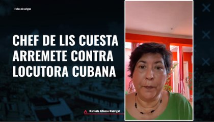 CHEF DE LIS CUESTA ARREMETE CONTRA LOCUTORA CUBANA: “ODIADORA, CARA DE PAN, GUSANA”