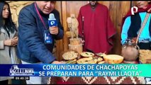 Fiesta del Raymillacta de Chachapoyas: comunidades se preparan para celebraciones