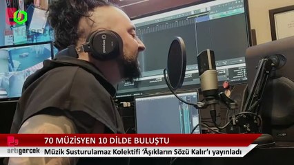 70 Müzisyen 10 dilde buluştu: Âşıkların Sözü Kalır