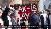 HAK-İŞ Başkanı Mahmut Arslan: Milli gelirden hak ettiğimiz payı almak istiyoruz