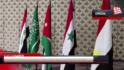 Ürdün'de Suriye toplantısı: Dört ülke, Şam ile masaya oturdu