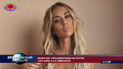 Hilona Gos : pour rembourser ses dettes,  fait appel à sa communauté