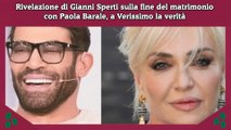 Rivelazione di Gianni Sperti sulla fine del matrimonio con Paola Barale, a Verissimo la verità