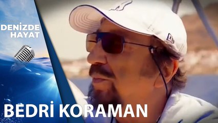 Bedri Koraman Yol Maceralarını Anlatıyor | Denizde Hayat