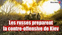 Voici Comment l'armée russe se prépare à la contre-offensive de l'Ukraine