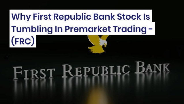Why First Republic Bank Stock Is Tumbling In Premarket Trading - $FRC