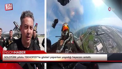 SOLOTÜRK pilotu TEKNOFEST’te gösteri yaparken yaşadığı heyecanı anlattı