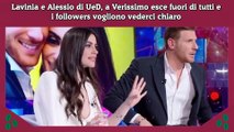 Lavinia e Alessio di UeD, a Verissimo esce fuori di tutti e i followers vogliono vederci chiaro