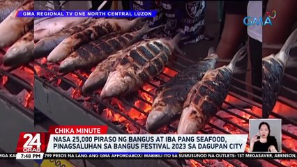 Nasa 25,000 piraso ng bangus at iba pang seafood, pinagsaluhan sa Bangus Festival 2023 sa Dagupan City | 24 Oras