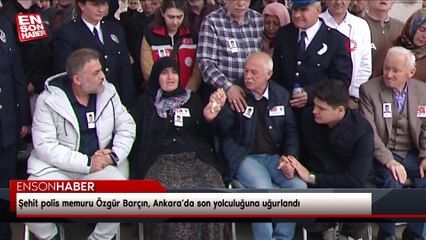 Şehit polis memuru Özgür Barçın son yolculuğuna uğurlandı