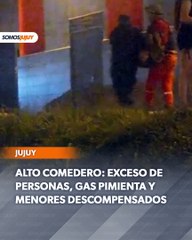 Alto Comedero: exceso de personas, gas pimiento y menores descompensados