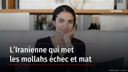 L’Iranienne qui met les mollahs échec et mat