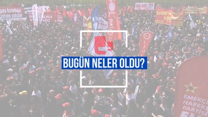 Bugün neler oldu? | 01.05.2023 Pazartesi günün önemli gelişmeleri