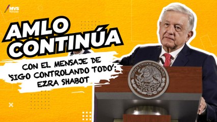 AMLO lleva el control de Monreal, Adán Augusto, Sheinbaum y Ebrard