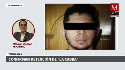 Confirman detención de 'La Cabra', jefe de plaza del cártel del Golfo en Tamaulipas