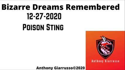 Bizarre Dreams Remembered 12-27-2020 Poison Sting