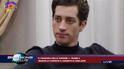 Il Paradiso delle signore 7, trame 4  Marcello conosce il segreto di Adelaide